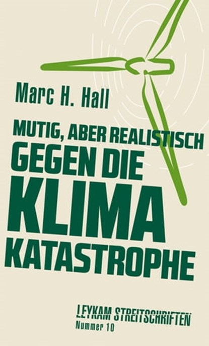 Mutig, aber realistisch gegen die Klimakatastrophe, Marc H. Hall - Ebook - 9783701182190