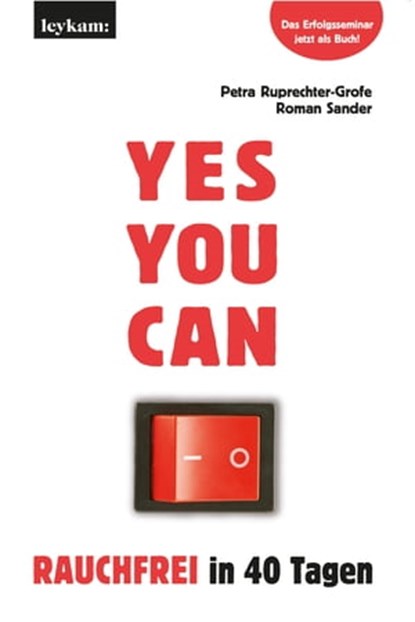 YES YOU CAN. Rauchfrei in 40 Tagen., Petra Ruprechter-Grofe ; Roman Sander - Ebook - 9783701182282
