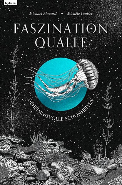 Faszination Qualle - Geheimnisvolle Schönheiten, Michael Stavaric - Gebonden - 9783701182435
