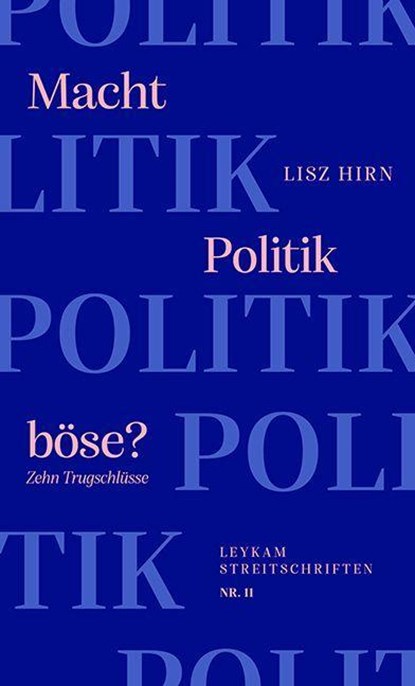 Macht Politik böse? Zehn Trugschlüsse, Lisz Hirn - Paperback - 9783701182503