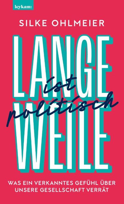 Langeweile ist politisch. Was ein verkanntes Gefühl über unsere Gesellschaft verrät, Silke Ohlmeier - Gebonden - 9783701182701