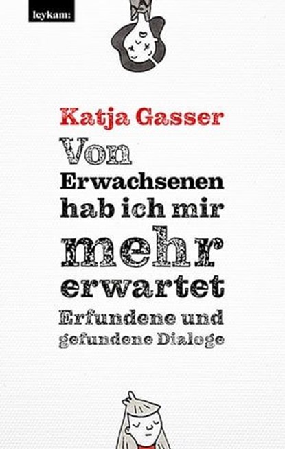 Von Erwachsenen hab ich mir mehr erwartet. Erfundene und gefundene Dialoge, Katja Gasser - Ebook - 9783701182718