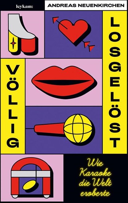 Völlig losgelöst - Wie Karaoke die Welt eroberte, Andreas Neuenkirchen - Gebonden - 9783701183265