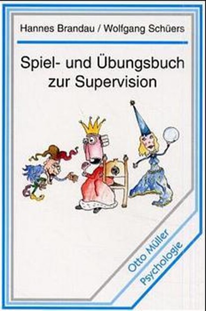 Spiel- und Übungsbuch zur Supervision, Hannes Brandau ; Wolfgang Schüers - Paperback - 9783701308804