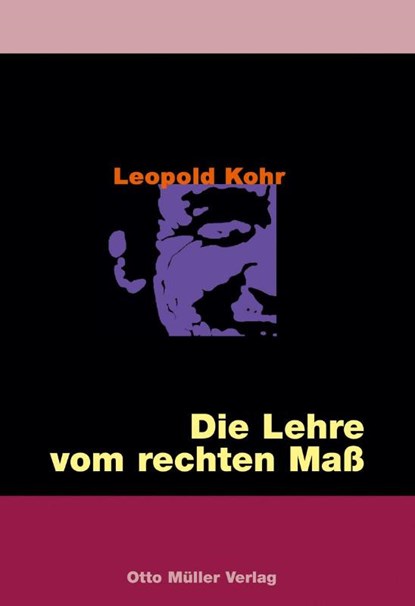 Die Lehre vom rechten Maß, Leopold Kohr - Gebonden - 9783701311163