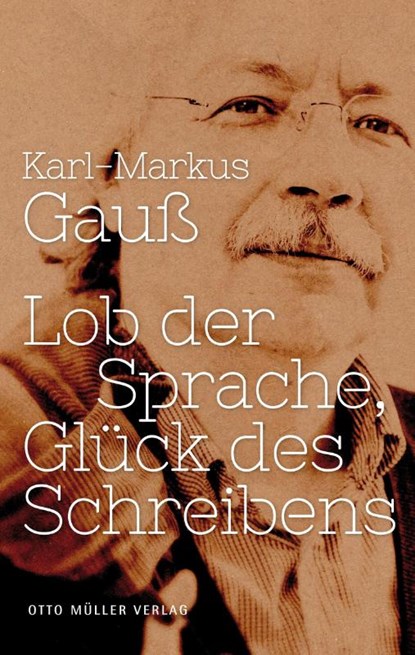 Lob der Sprache, Glück des Schreibens, Karl-Markus Gauß - Gebonden - 9783701312146
