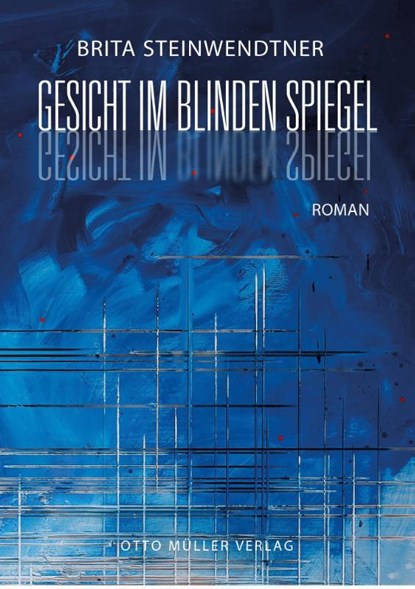Gesicht im blinden Spiegel, Brita Steinwendtner - Gebonden - 9783701312795