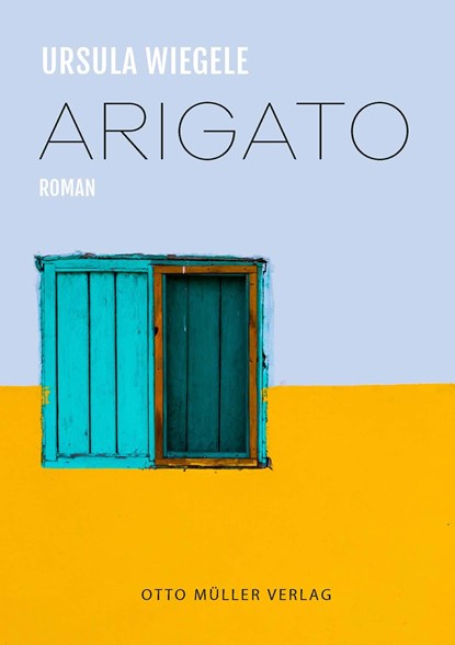 Arigato, Ursula Wiegele - Gebonden - 9783701312801