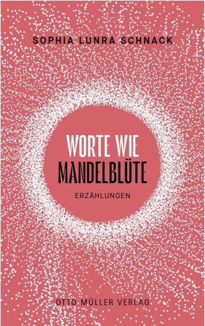 Worte wie Mandelblüte, Sophia Lunra Schnack - Gebonden - 9783701313228