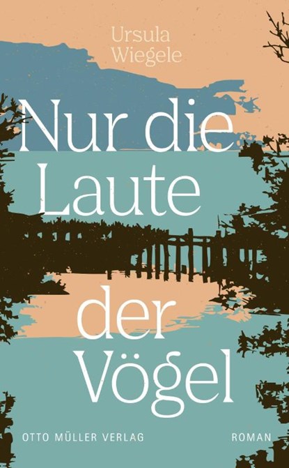 Nur die Laute der Vögel, Ursula Wiegele - Gebonden - 9783701313419