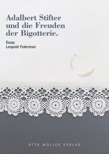 Adalbert Stifter und die Freuden der Bigotterie, Leopold Federmair - Ebook - 9783701360956