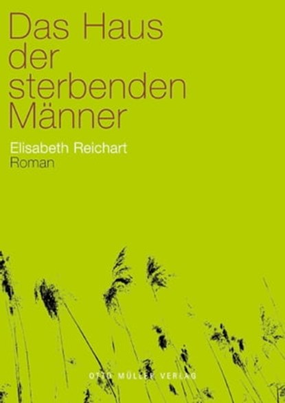 Das Haus der sterbenden Männer, Elisabeth Reichart - Ebook - 9783701361045