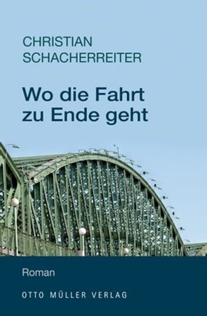 Wo die Fahrt zu Ende geht, Christian Schacherreiter - Ebook - 9783701362318