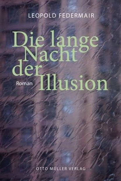 Die lange Nacht der Illusion, Leopold Federmair - Ebook - 9783701362769