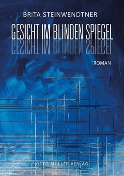 Gesicht im blinden Spiegel, Brita Steinwendtner - Ebook - 9783701362790