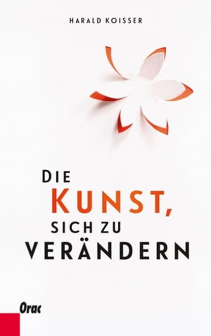 Die Kunst, sich zu verändern, Harald Koisser - Ebook - 9783701505937