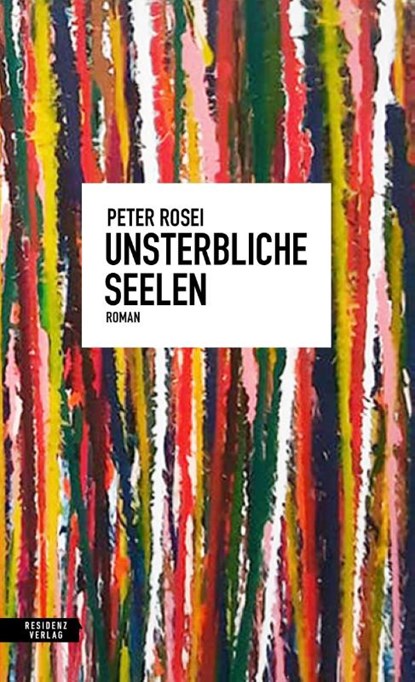 Unsterbliche Seelen, Peter Rosei - Gebonden - 9783701718184