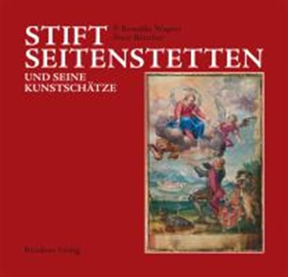 Wagner, P: Stift Seitenstetten und seine Kunstschätze, WAGNER,  P. Benedikt ; Mayrhofer, P. Martin ; Böttcher, Peter - Gebonden - 9783701732746