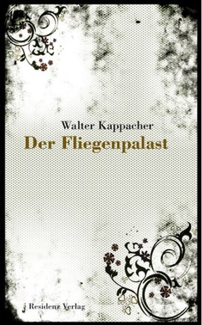 Der Fliegenpalast, Walter Kappacher - Ebook - 9783701742516