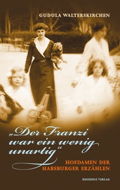 "Der Franzi war ein wenig unartig", Gudula Walterskirchen - Ebook - 9783701743360