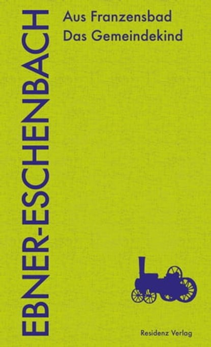 Aus Franzensbad Das Gemeindekind, Marie von Ebner-Eschenbach - Ebook - 9783701744596