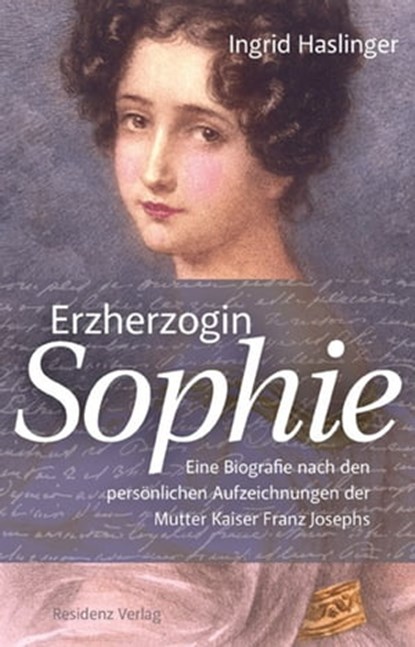 Erzherzogin Sophie, Ingrid Haslinger - Ebook - 9783701745425