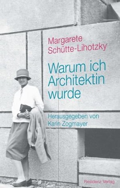 Warum ich Architektin wurde, Margarete Schütte-Lihotzky - Ebook - 9783701746194