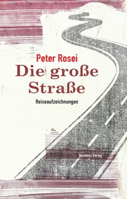 Die große Straße, Peter Rosei - Ebook - 9783701746200