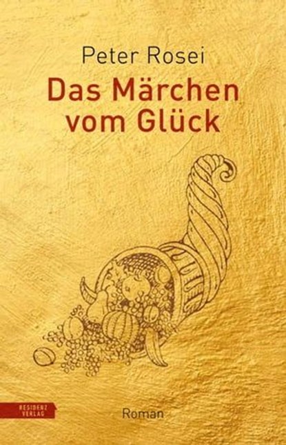 Das Märchen vom Glück, Peter Rosei - Ebook - 9783701746545