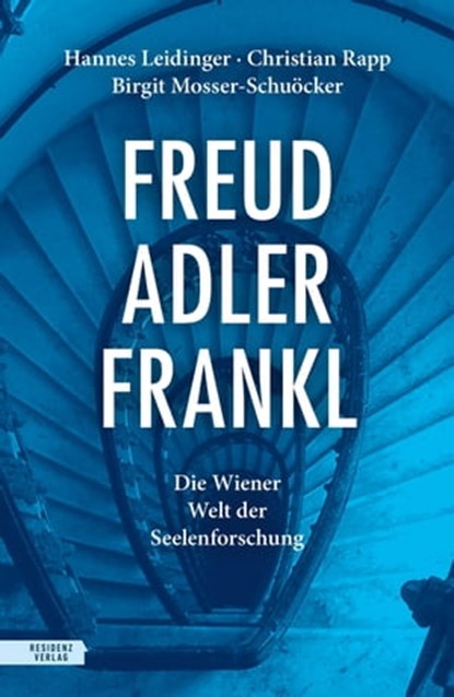 Freud – Adler – Frankl, Hannes Leidinger ; Christian Rapp ; Birgit Mosser-Schuöcker - Ebook - 9783701746873
