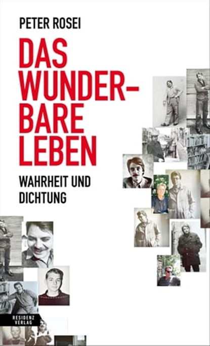 Das wunderbare Leben, Peter Rosei - Ebook - 9783701747009