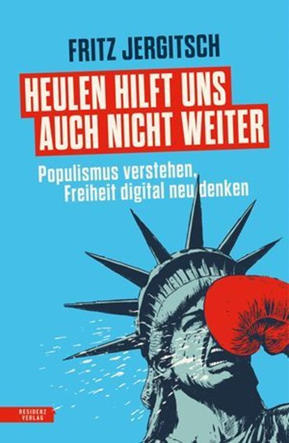 Heulen hilft uns auch nicht weiter, Fritz Jergitsch - Ebook - 9783701747726