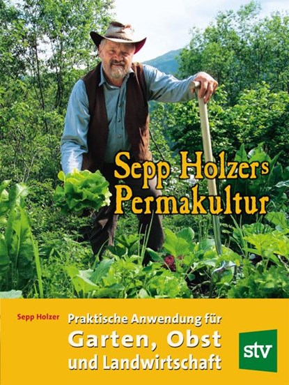 Sepp Holzers Permakultur, Sepp Holzer ; Claudia Holzer ; Josef Andreas Holzer - Paperback - 9783702010379
