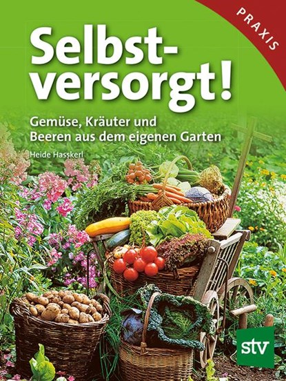 Selbstversorgt!, Heide Haßkerl - Gebonden - 9783702012632