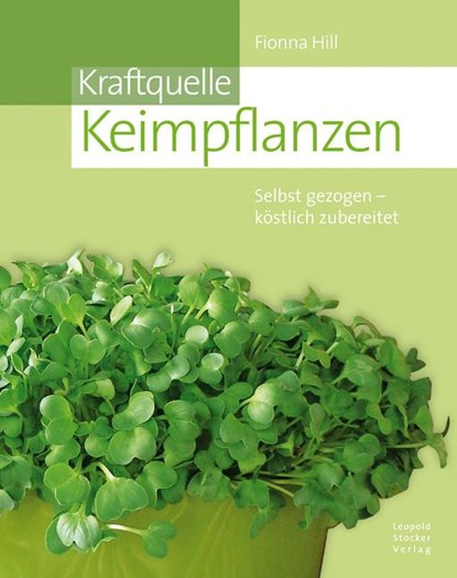 Kraftquelle Keimpflanzen, Fiona Hill - Gebonden - 9783702012878