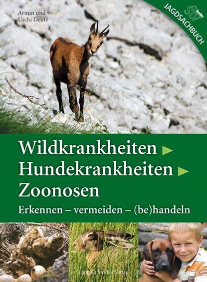 Wildkrankheiten > Hundekrankheiten > Zoonosen, Armin Deutz ; Uschi Deutz - Gebonden - 9783702013318
