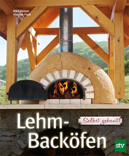 Lehm-Backöfen selbst gebaut, Kiko Denzer ; Hannah Field - Gebonden - 9783702013547