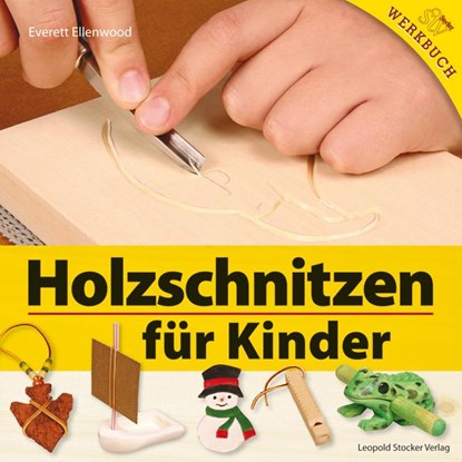 Holzschnitzen für Kinder, Everett Ellenwood - Paperback - 9783702013738