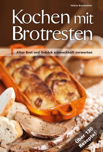 Kochen mit Brot Brotresten, Helene Brandstätter - Gebonden - 9783702014117