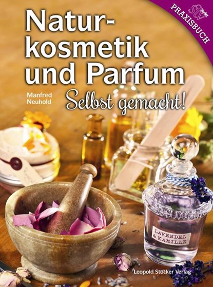 Naturkosmetik und Parfum, Manfred Neuhold - Gebonden - 9783702014551