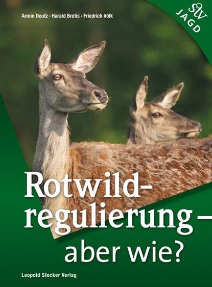 Rotwildregulierung - Aber wie?, Armin Deutz ; Harald Bretis ; Friedrich Völk - Paperback - 9783702015558
