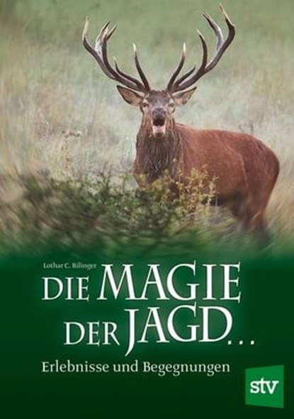 Die Magie der Jagd..., Lothar C Rilinger - Ebook - 9783702015787