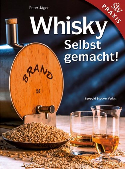 Whisky Selbstgemacht!, Peter Jäger - Gebonden - 9783702015961