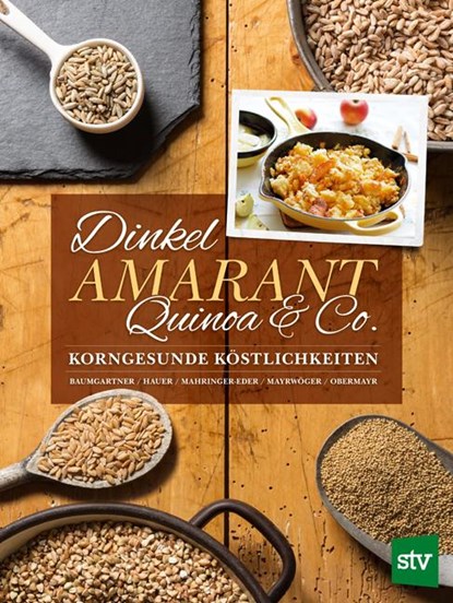 Dinkel, Amarant, Quinoa & Co., Bernadette Baumgartner ; Birgit Hauer ; Christine Mahringer-Eder ; Eva Mayrwöger - Gebonden - 9783702016517
