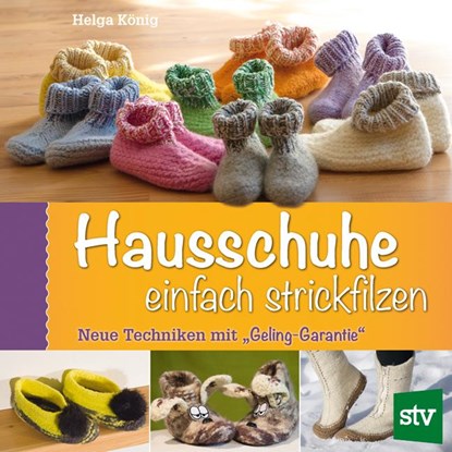 Hausschuhe einfach strickfilzen, Helga König - Paperback - 9783702016869