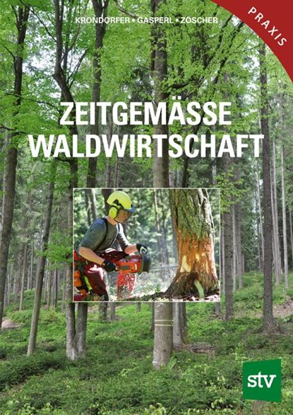 Zeitgemäße Waldwirtschaft, Rudolf Handstanger ; Johannes Schantl ; Rudolf Schwarz ; Martin Krondorfer - Paperback - 9783702017231
