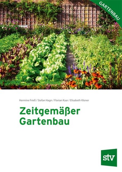 Zeitgemäßer Gartenbau, Hermine Frieß ; Stefan Hagn ; Florian Kaar ; Elisabeth Kloner - Paperback - 9783702018825