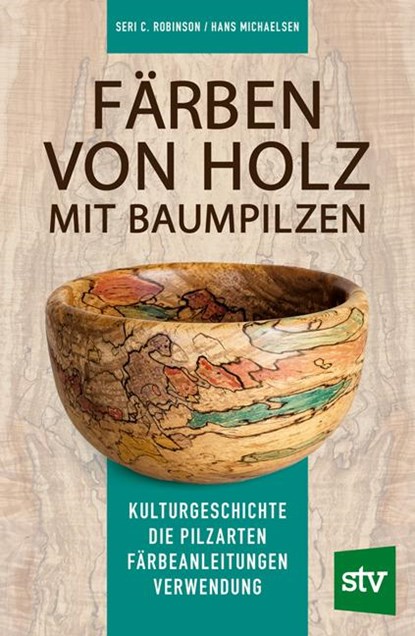 Färben von Holz mit Baumpilzen, Seri C. Robinson ; Hans Michaelsen - Paperback - 9783702019518