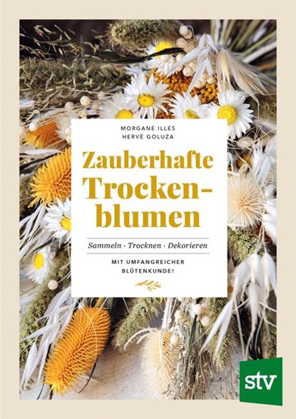 Zauberhafte Trockenblumen, Morgane Illes ; Hervé Goluza - Paperback - 9783702020125