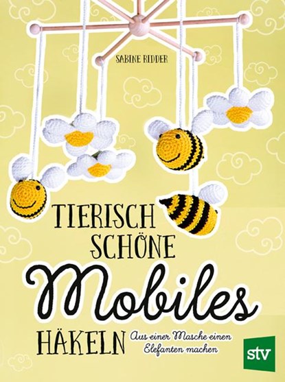Tierisch schöne Mobiles häkeln, Sabine Ridder - Gebonden - 9783702020415